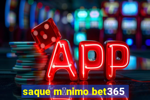 saque m铆nimo bet365