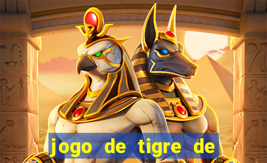 jogo de tigre de ganhar dinheiro