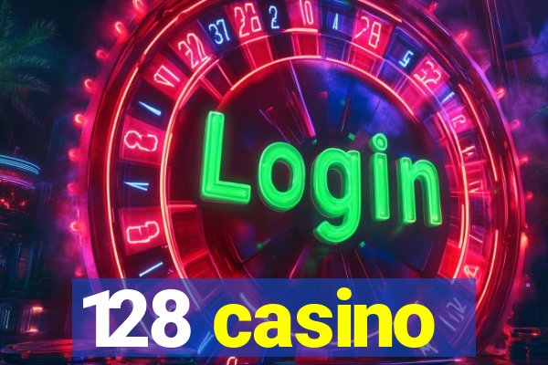 128 casino