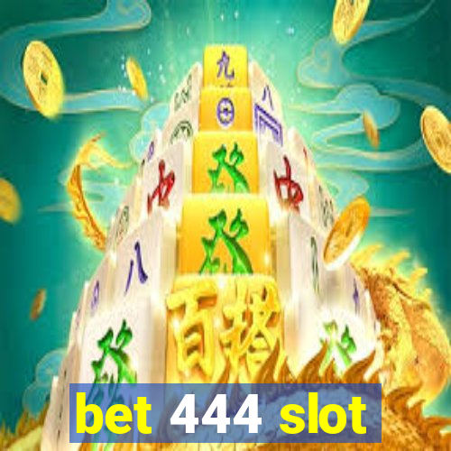 bet 444 slot