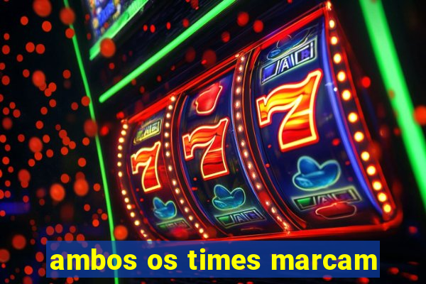 ambos os times marcam