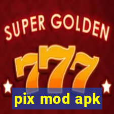 pix mod apk