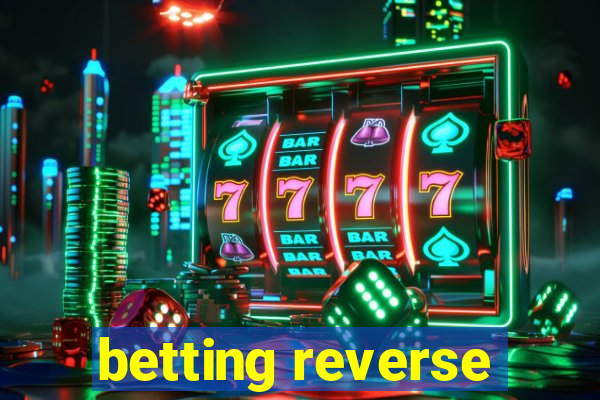 betting reverse