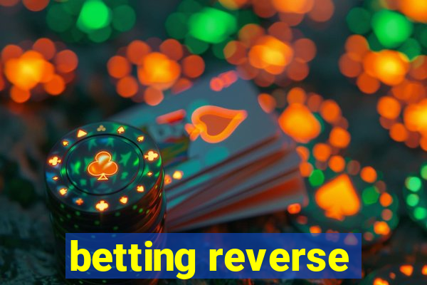 betting reverse