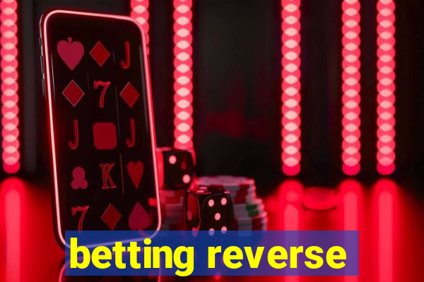 betting reverse