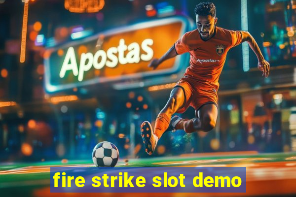 fire strike slot demo