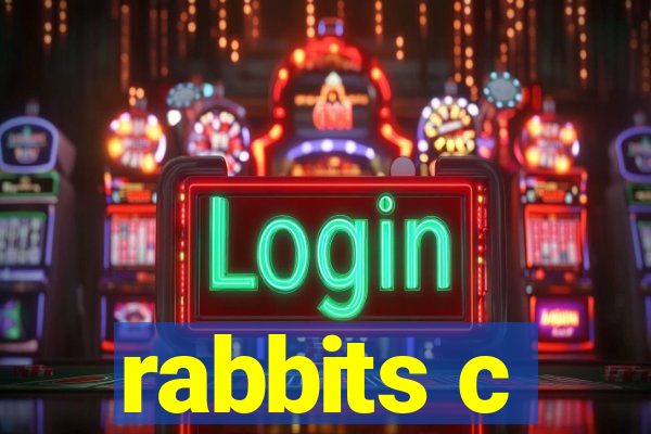 rabbits c