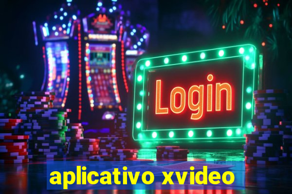 aplicativo xvideo