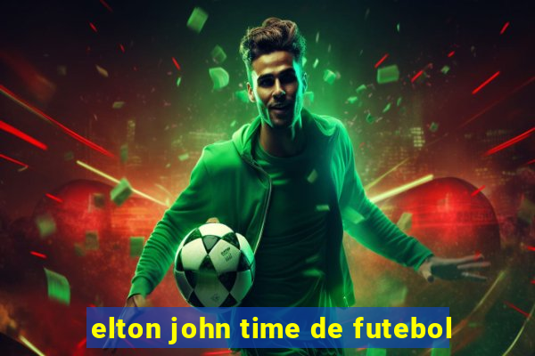 elton john time de futebol