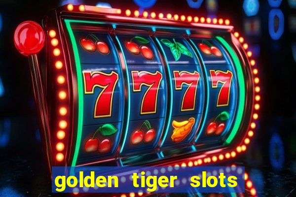 golden tiger slots slot game