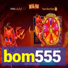 bom555