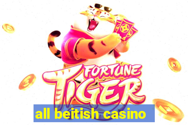 all beitish casino