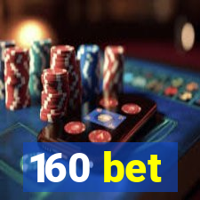 160 bet