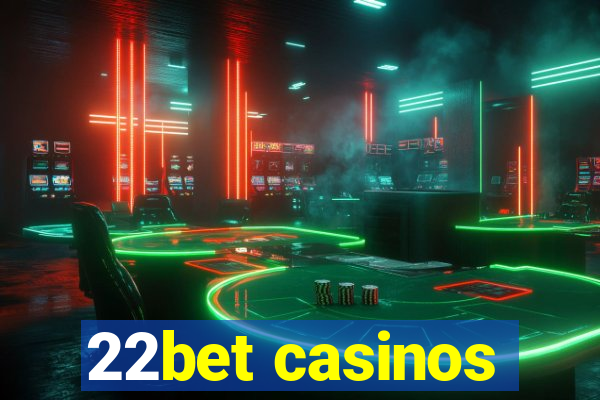 22bet casinos