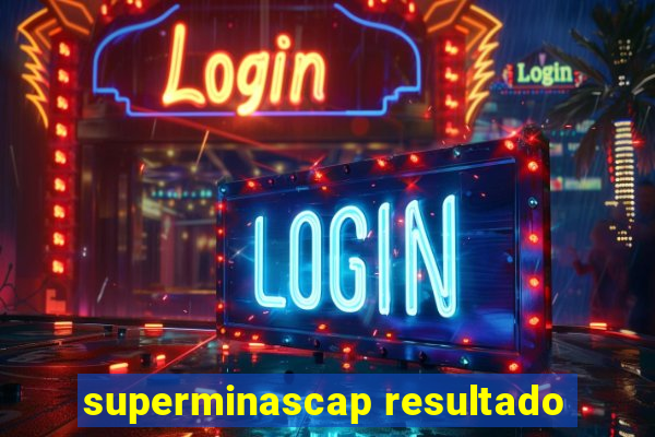 superminascap resultado