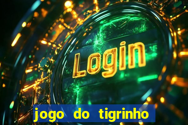 jogo do tigrinho de r$ 5