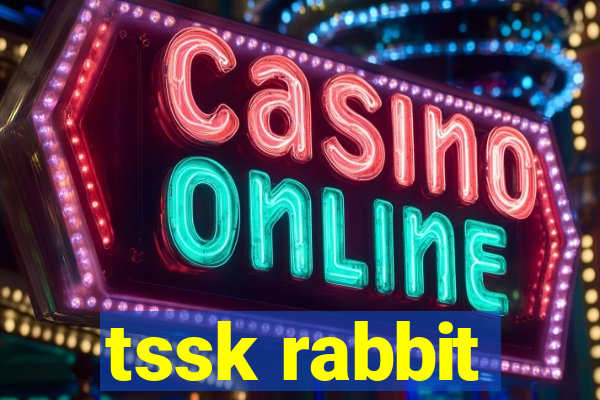 tssk rabbit