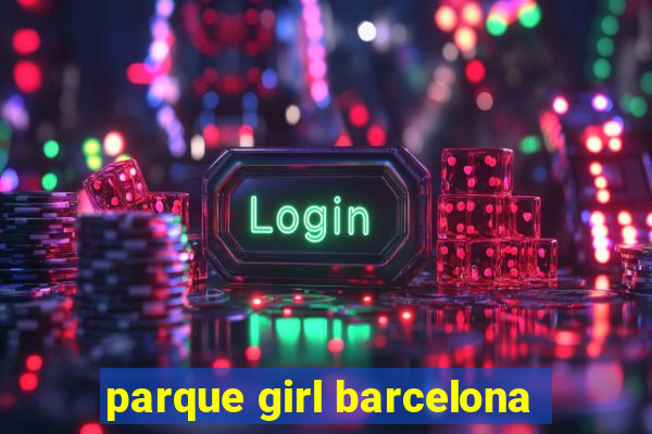 parque girl barcelona