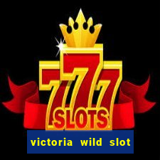 victoria wild slot free play