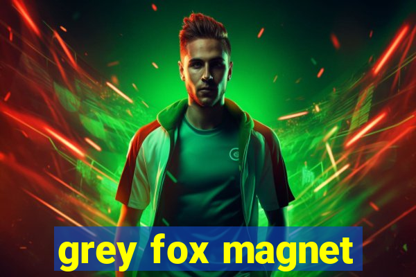 grey fox magnet