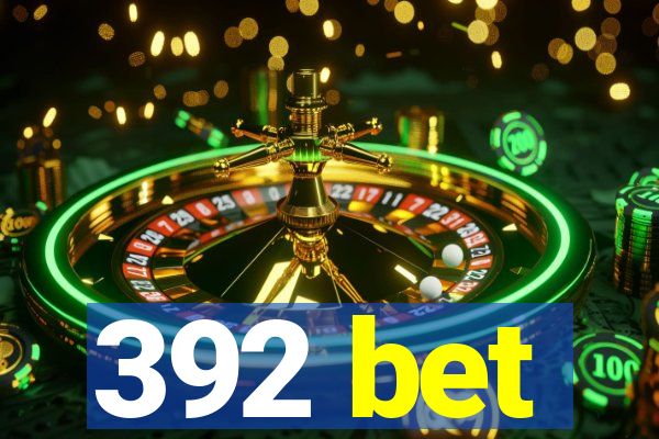 392 bet