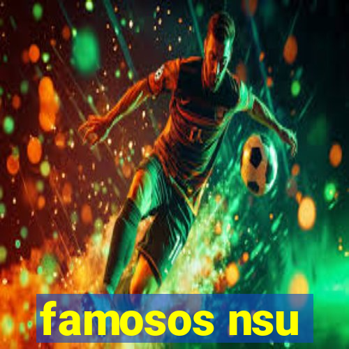 famosos nsu