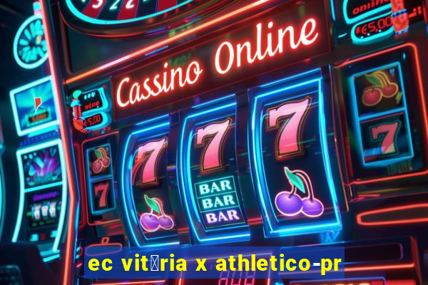 ec vit贸ria x athletico-pr