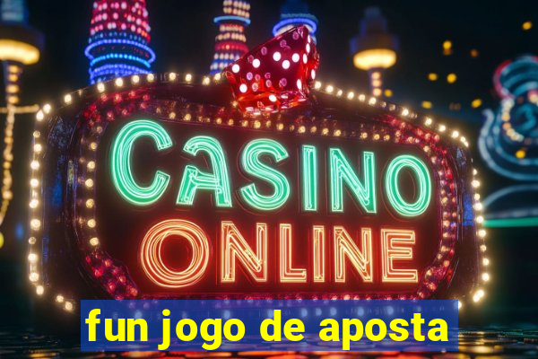 fun jogo de aposta