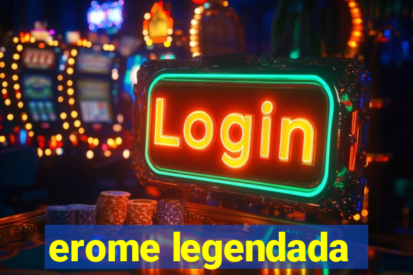 erome legendada