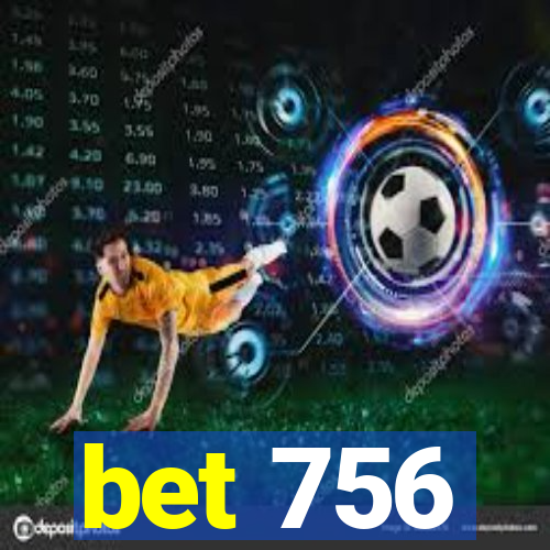 bet 756