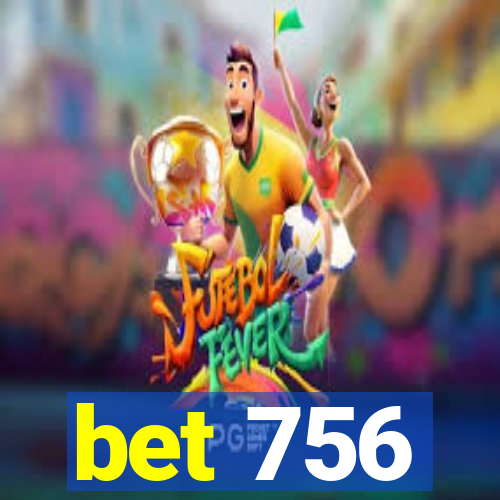 bet 756