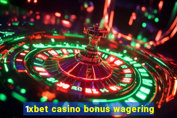 1xbet casino bonus wagering