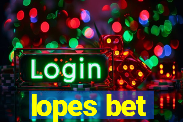 lopes bet