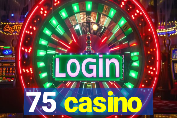 75 casino