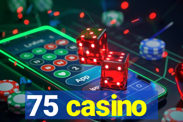 75 casino