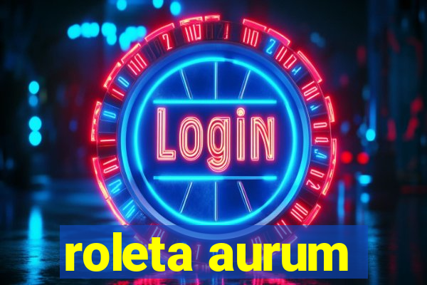 roleta aurum