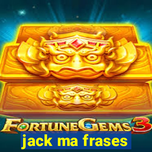 jack ma frases