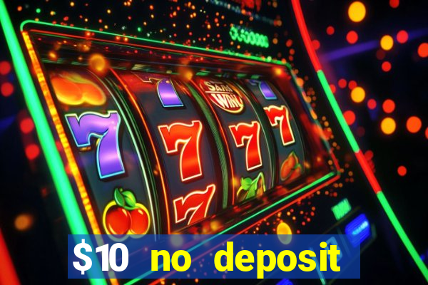 $10 no deposit mobile casino 2017