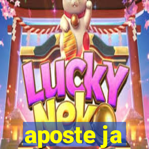 aposte ja