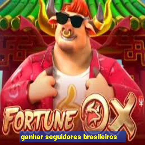 ganhar seguidores brasileiros