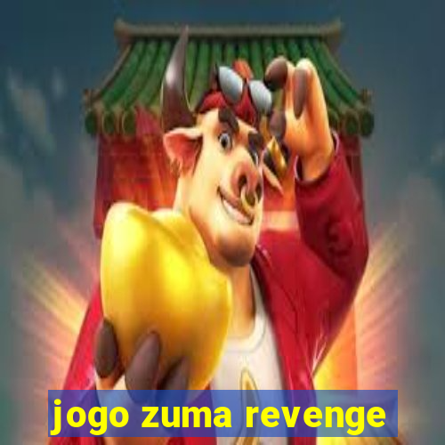 jogo zuma revenge