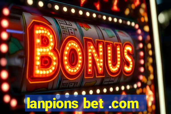 lanpions bet .com