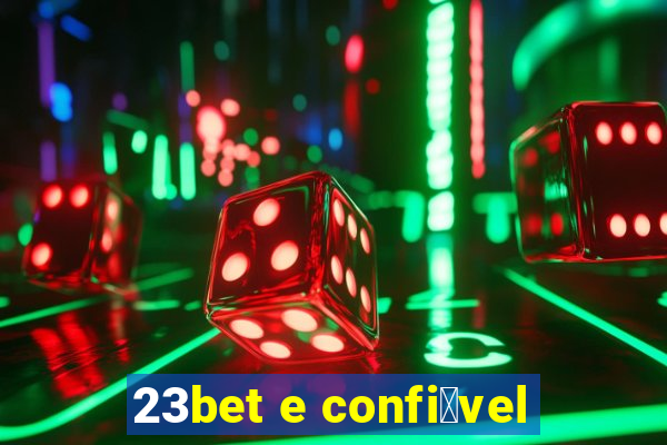 23bet e confi谩vel