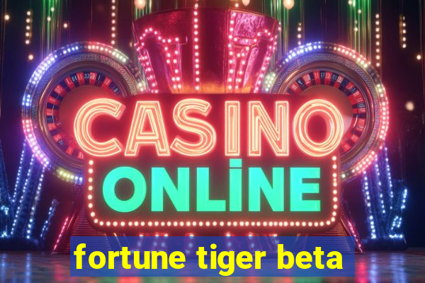 fortune tiger beta