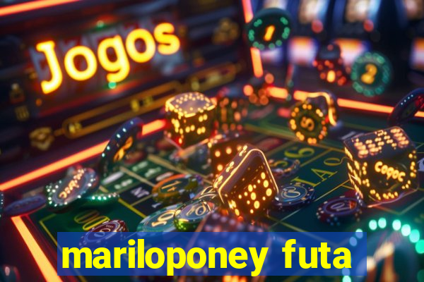 mariloponey futa