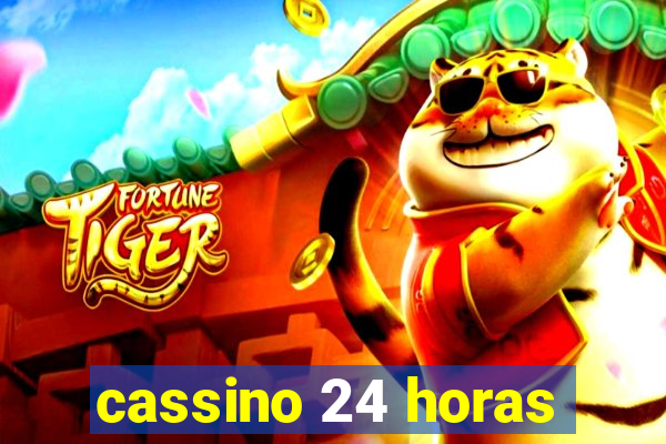 cassino 24 horas