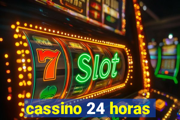 cassino 24 horas