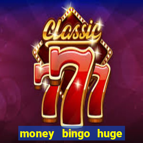 money bingo huge real cash out