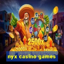 nyx casino games