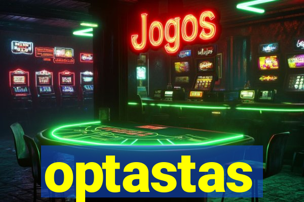 optastas